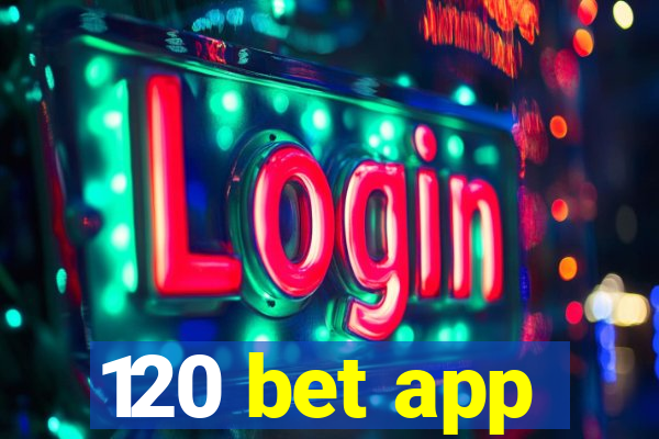 120 bet app